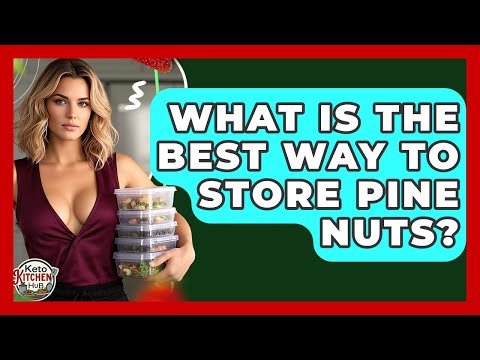 What Is The Best Way To Store Pine Nuts? - Keto Kitchen HQ