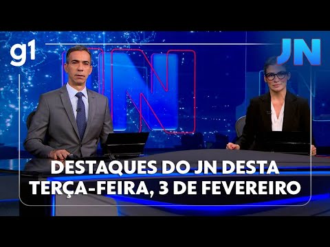 Jornal Nacional: veja os destaques do JN desta terça-feira, 3 de fevereiro
