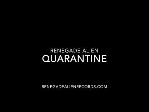 Renegade Alien - Quarantine