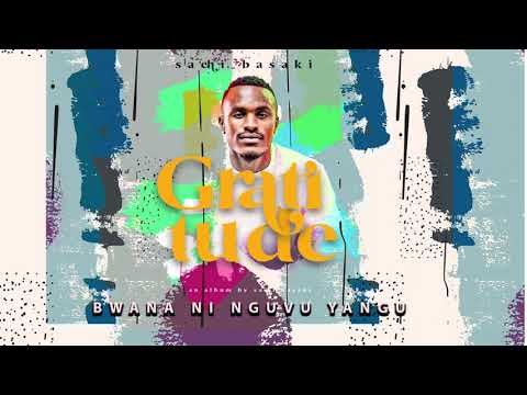 Sachi Basaki - Bwana ni nguvu yangu