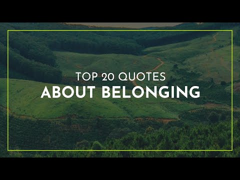 TOP 20 Quotes about Belonging ~ Everyday Quotes ~ Love Quotes ~ Relationships Quotes