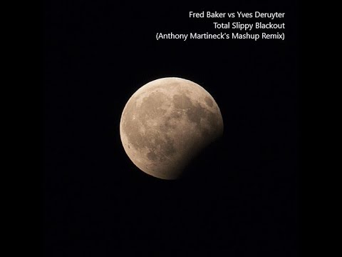 Fred Baker vs Yves Deruyter - Total Slippy Blackout (Anthony Martineck's Mashup Remix)