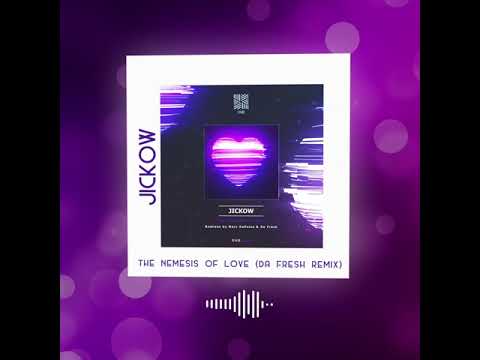 Jickow - The Nemesis Of Love (Da Fresh Remix) - Deep House Belgium