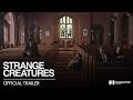 STRANGE CREATURES | Official US Trailer | Monolithic Pictures