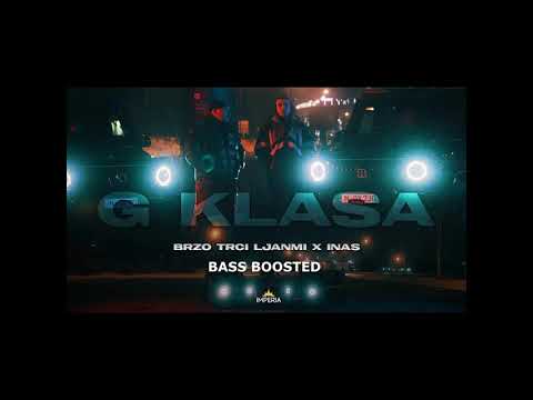 Brzo Trci Ljanmi X Inas - G Klasa (BASS BOOSTED) [by BBBTM]