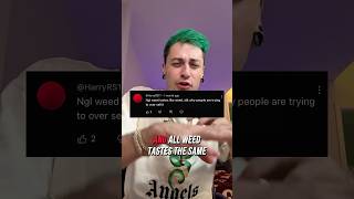 “All weed tastes the same”