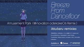 ikkubaru &quot;Amusement Park (ゆnovation odekake06 Remix)&quot;
