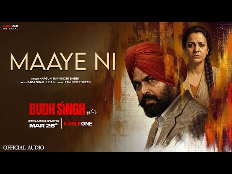Maaye Ni (Audio) | Hargun, Ravi Inder Sheen | Punjabi Song | Budh Singh | KableOne | 26th March — Budh Singh