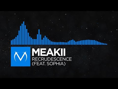 [Neuro-Trance] - Meakii - Recrudescence (feat. Sophia) [Free Download]