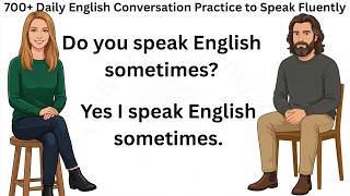 Learn English Speaking for Beginners | 700+ Daily English Conversation Practice to Speak Fluently