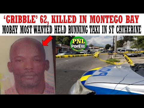 Gribble KILLED in MoBay/Mobay Most Wanted held running Taxi in St. Catherine + Lots More