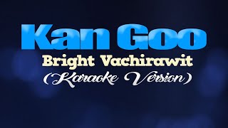 KAN GOO - Bright Vachirawit [from 2gether The Series] (KARAOKE VERSION)