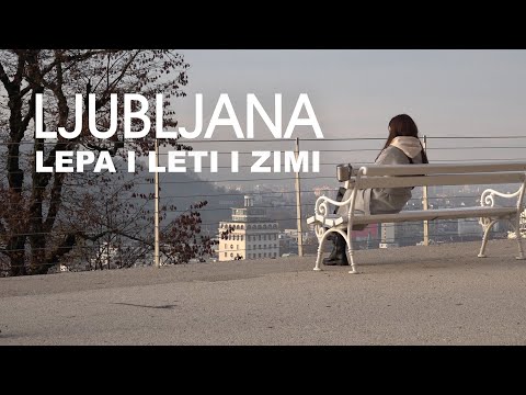 Ljubljana - LEPA I ZIMI I LETI | Ljubljana city - beautiful both in summer and winter