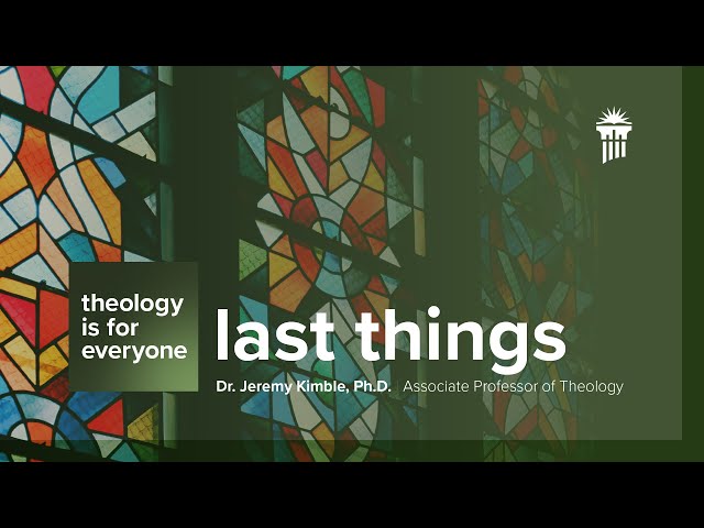 Thumbnail for video titled: Theology Is for Everyone | Last Things