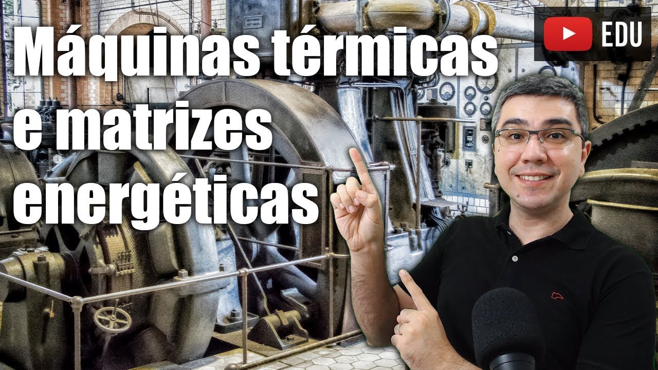 Máquinas térmicas e matrizes energéticas