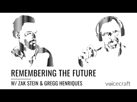 Remembering The Future, w/ Zak Stein, Gregg Henriques & Tim Adalin