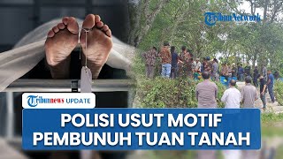 Tuan Tanah di Malang Tewas Diduga Dianiaya lalu Dibunuh Anak Kandung & Cucu, Polisi Selidiki Motif