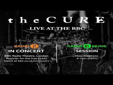 THE CURE • LIVE AT THE BBC • RADIO 6 MUSIC SESSION (BBC, 2024)