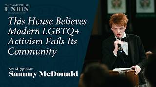 Sammy McDonald | This House Believes Modern LGBTQ+ Activism Fails Its Community | Cambridge Union