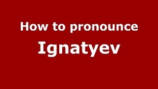 How to pronounce Ignatyev