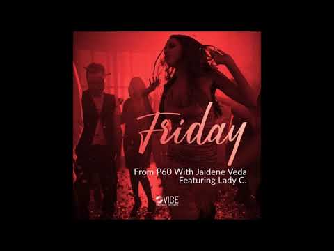 From P60, Jaidene Veda, Lady C - Friday (Monodeluxe VBR Mix)[Vibe Boutique Records]