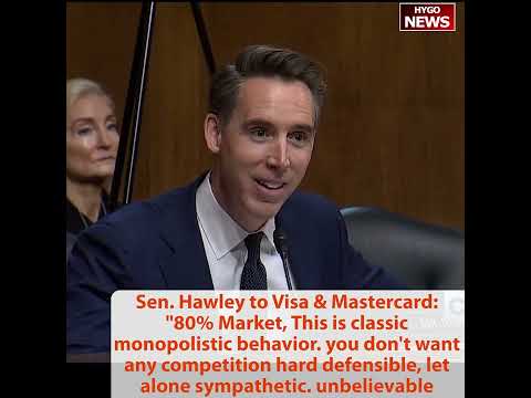 Hawley: Visa & Mastercard profit margin higher than 50%, Market share 80%, classic monopolistic