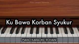 Download lagu Ku Bawa Korban Syukur - Nikita | Piano Karaoke Rohani mp3 Download lagu Ku Bawa Korban Syukur - Nikita | Piano Karaoke Rohani mp3