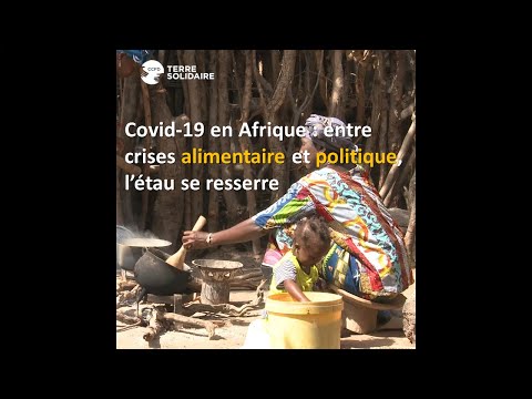Covid-19 Afrique : entre crise alimentaire et crise politique, l’étau se resserre