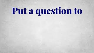 What Are The Synonyms of (Ask)