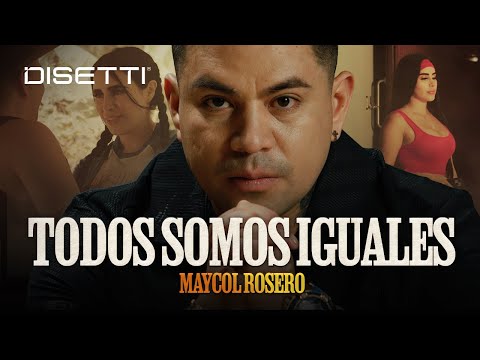 Maycol Rosero - Todos Somos Iguales (Video Oficial)