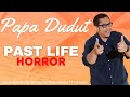 PAST LIFE VIRAN PAPA DUDUT STORIES HORROR
