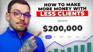 How To Make More $$$ For Your Agency w LESS Clients