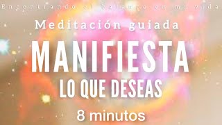 Meditación guiada MANIFIESTA lo que DESEAS 💫 - 8 minutos