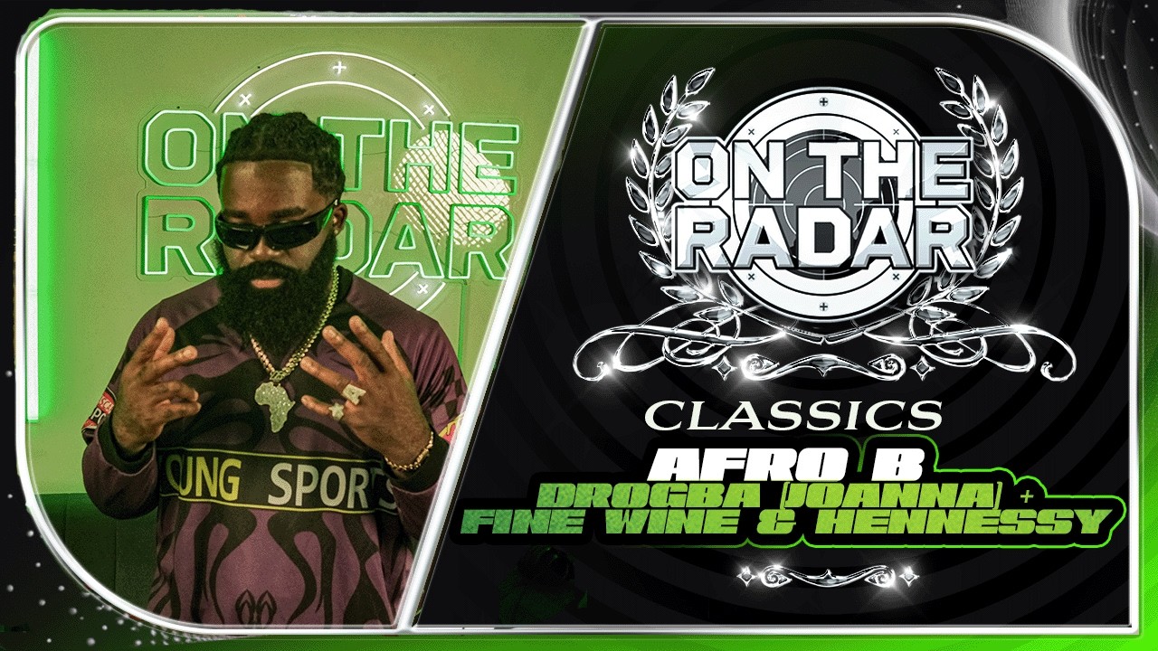 Afro B "Drogba (Joanna)" + "Fine Wine & Hennessy" | On The Radar Classics