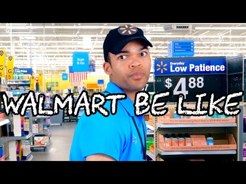 Walmart Be Like