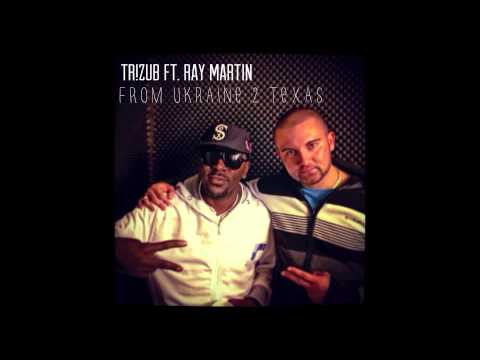 Tr!zub ft Ray Martin - From Ukraine 2 Texas (produced by Essence Beatz)