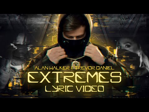 Alan Walker & Trevor Daniel - Extremes (Lyric Video)