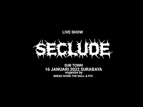 SECLUDE // SURABAYA // LIVE SHOW // SUB TOWN