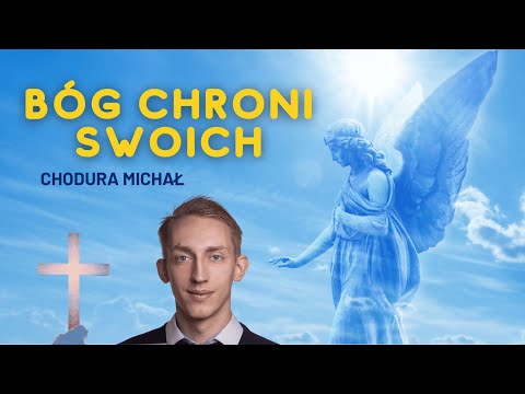 Bóg chroni swoich, bohater Chodura Michał przyznaje publicznie się do wiary i omawia korzyści ;)