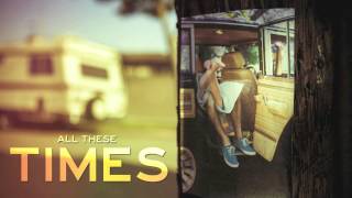 Radical Something - &quot;All These Times&quot; (Official Audio)