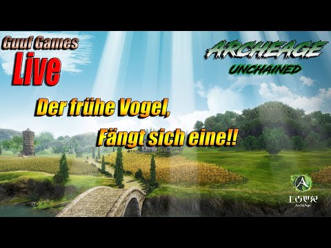 Der frühe Vogel fängt sich eine! - ArcheAge Unchained Gameplay Deutsch