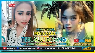 Download lagu TERLALU SAYANG - LIA FAREN feat RINA MUSTIKA - ORGAN TUNGGAL INDRIA NADA @awpro80 mp3