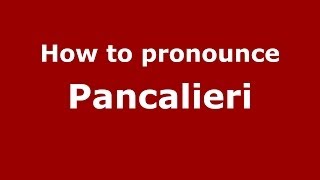 How to pronounce Pancalieri
