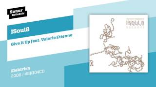 ISoul8 - Give It Up feat. Valerie Etienne