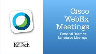 WebEx Meetings - Personal Room versus Scheduled Meetings