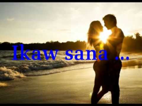 Ikaw Sana - Ogie Alcasid  fhe619  ( with lyrics )