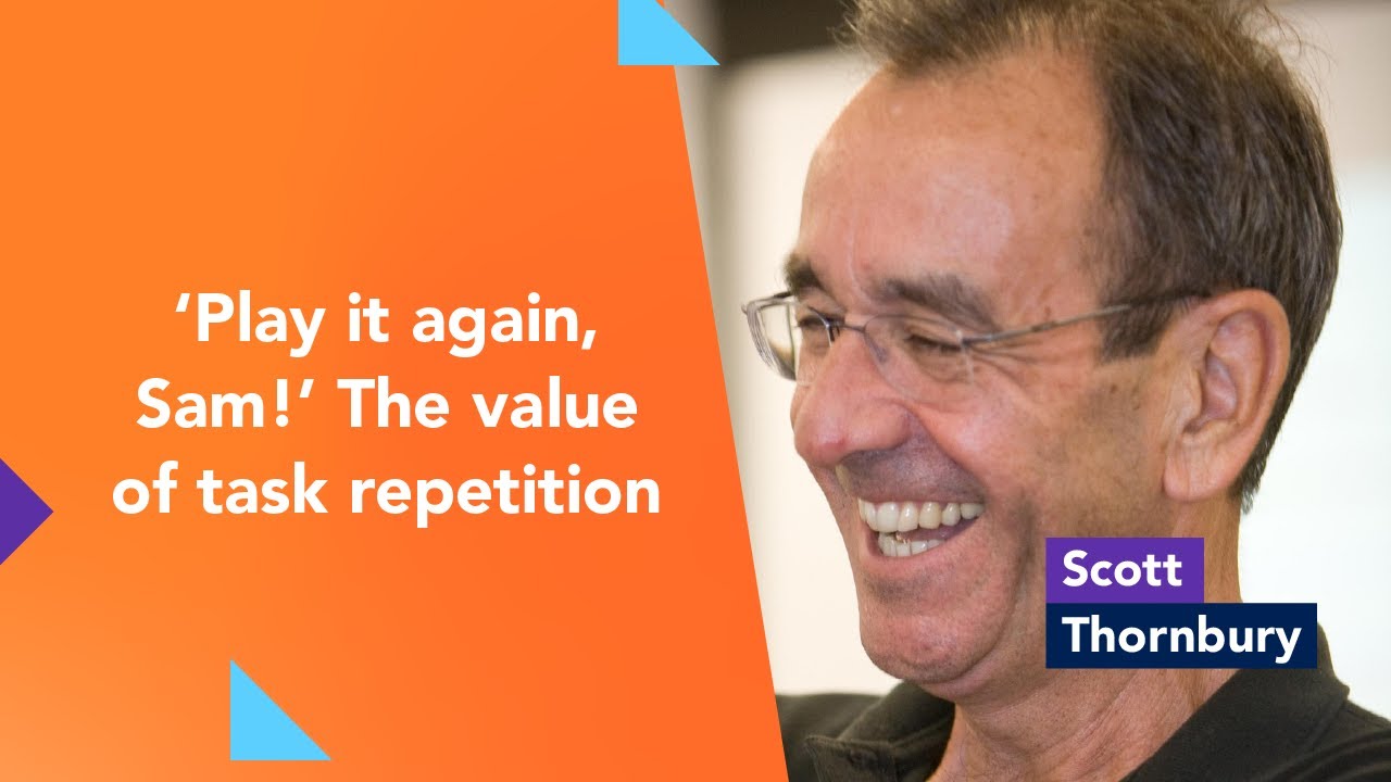 ‘Play it again, Sam!’ The value of task repetition with Scott Thornbury