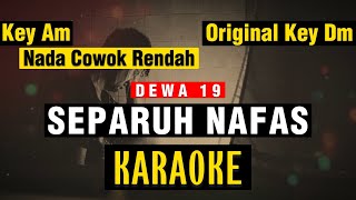 Download lagu 🔴SEPARUH NAFAS - Dewa 19 KARAOKE 🎤 NADA COWOK RENDAH Key Am🎤 Original Key Dm mp3
