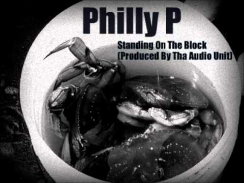 Philly P - Standing On The Block (Prod. by Tha Audio Unit)