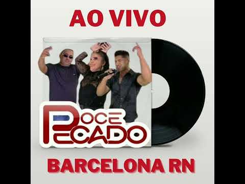BANDA DOCE PECADO - AO VIVO EM BARCELONA RN.